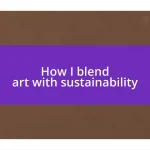 How I blend art with sustainability