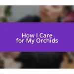 How I Care for My Orchids