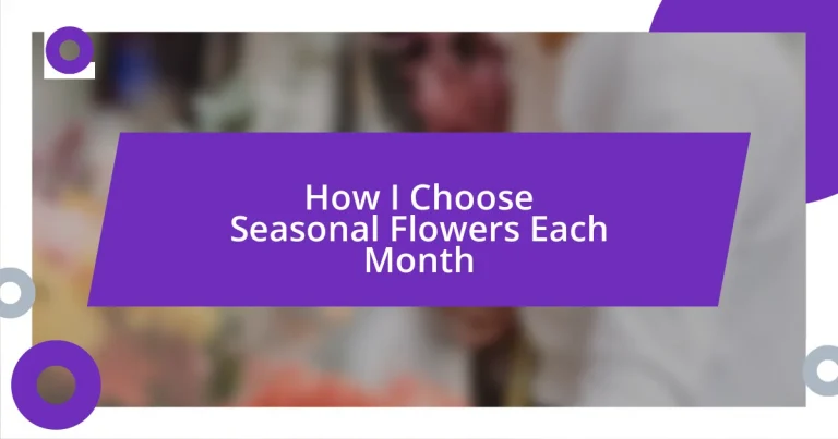 How I Choose Seasonal Flowers Each Month