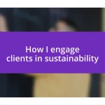 How I engage clients in sustainability