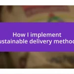 How I implement sustainable delivery methods