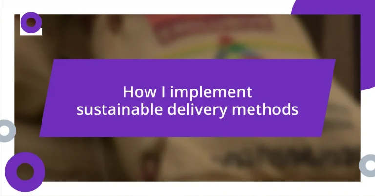 How I implement sustainable delivery methods