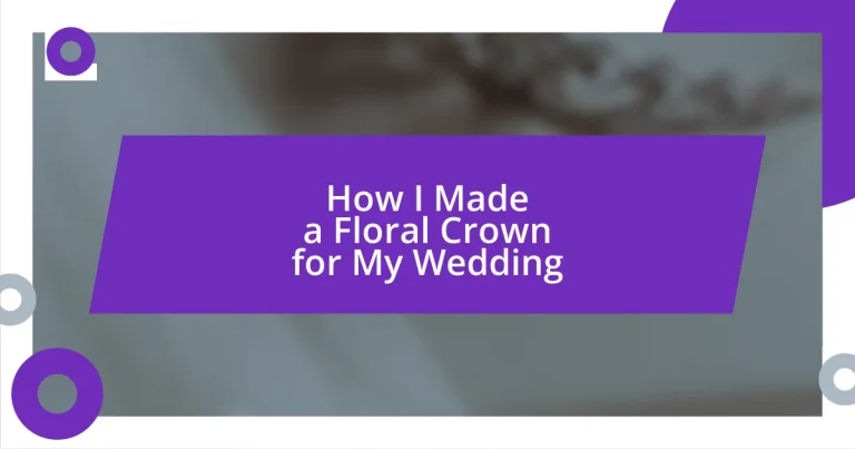 How I Made a Floral Crown for My Wedding