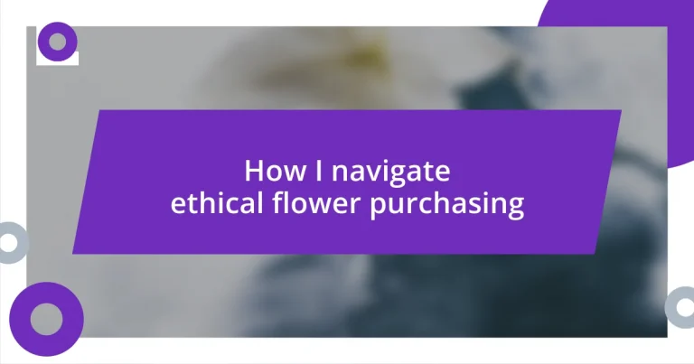 How I navigate ethical flower purchasing