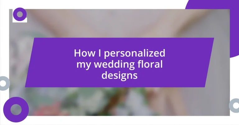 How I personalized my wedding floral designs