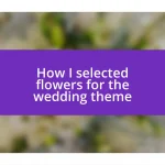 How I selected flowers for the wedding theme