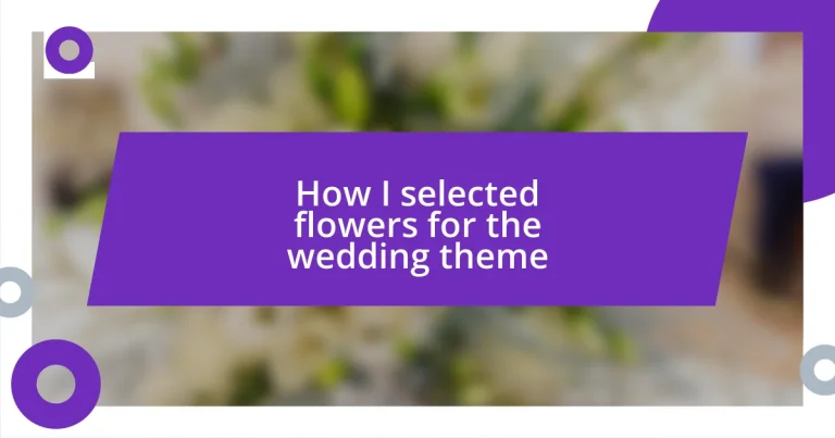 How I selected flowers for the wedding theme