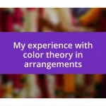 My experience with color theory in arrangements