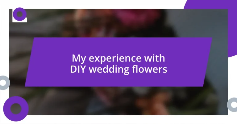 My experience with DIY wedding flowers