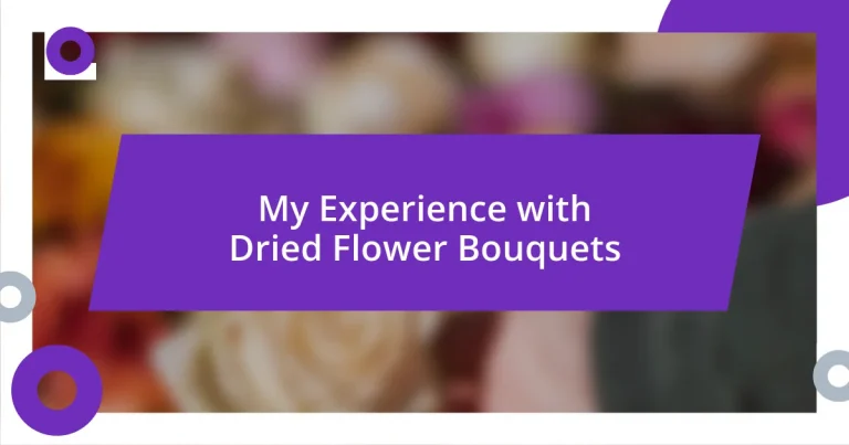 My Experience with Dried Flower Bouquets