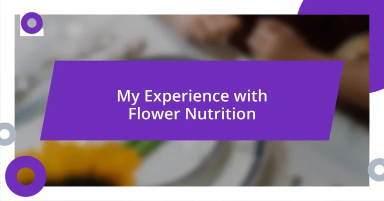 My Experience with Flower Nutrition