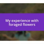 My experience with foraged flowers