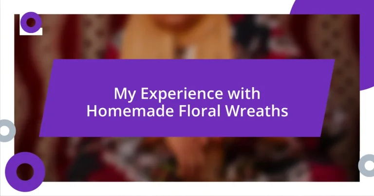 My Experience with Homemade Floral Wreaths