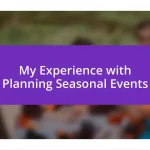 My Experience with Planning Seasonal Events