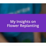 My Insights on Flower Replanting