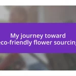 My journey toward eco-friendly flower sourcing