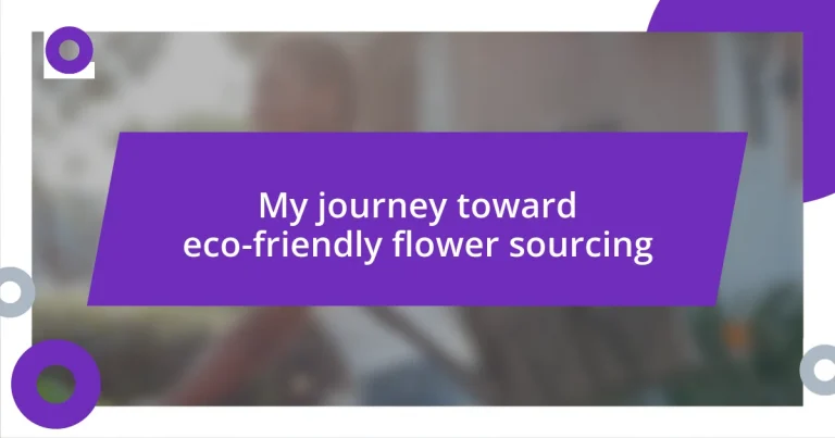 My journey toward eco-friendly flower sourcing