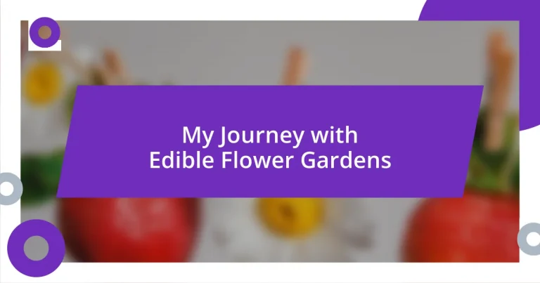 My Journey with Edible Flower Gardens