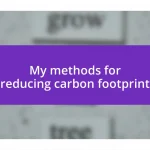 My methods for reducing carbon footprint