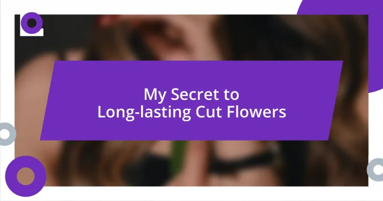 My Secret to Long-lasting Cut Flowers