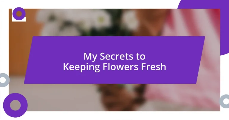 My Secrets to Keeping Flowers Fresh