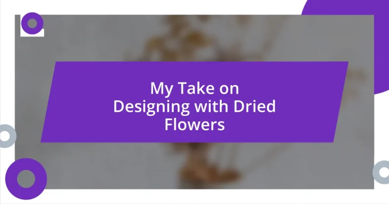 My Take on Designing with Dried Flowers