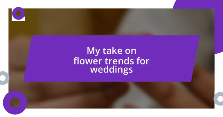 My take on flower trends for weddings