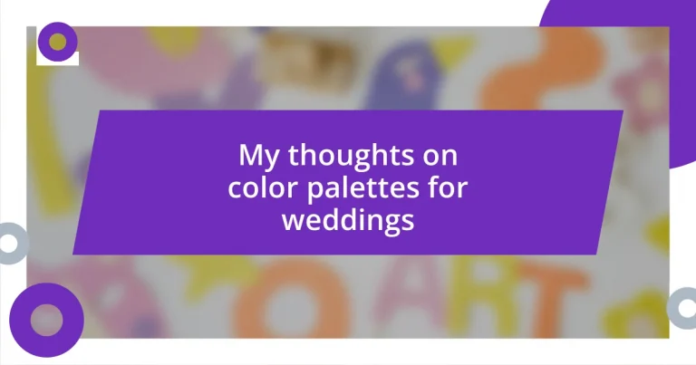 My thoughts on color palettes for weddings