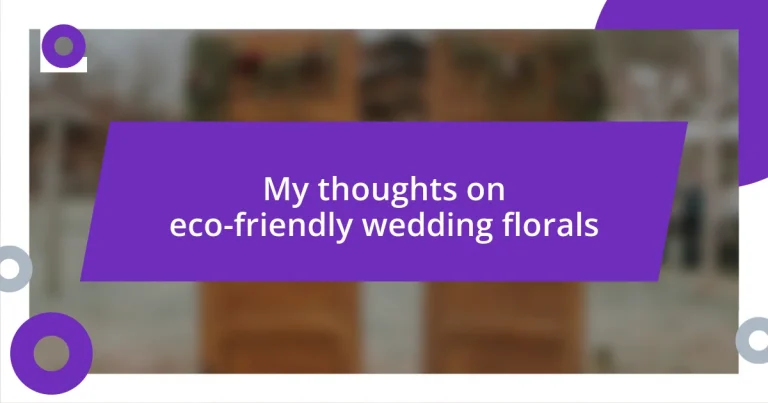 My thoughts on eco-friendly wedding florals