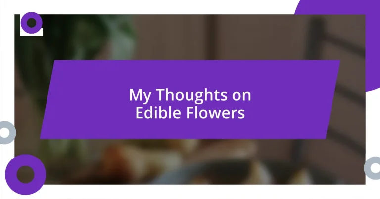 My Thoughts on Edible Flowers