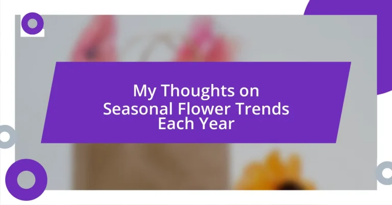 My Thoughts on Seasonal Flower Trends Each Year