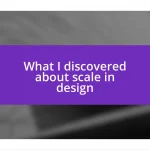 What I discovered about scale in design