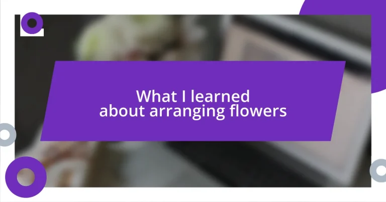 What I learned about arranging flowers