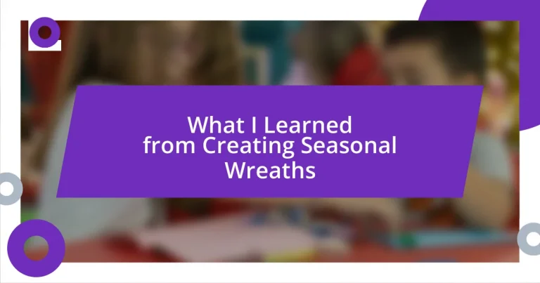 What I Learned from Creating Seasonal Wreaths