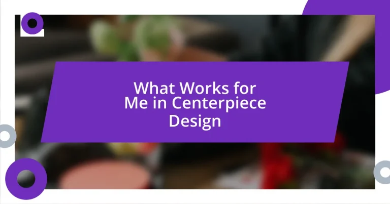 What Works for Me in Centerpiece Design