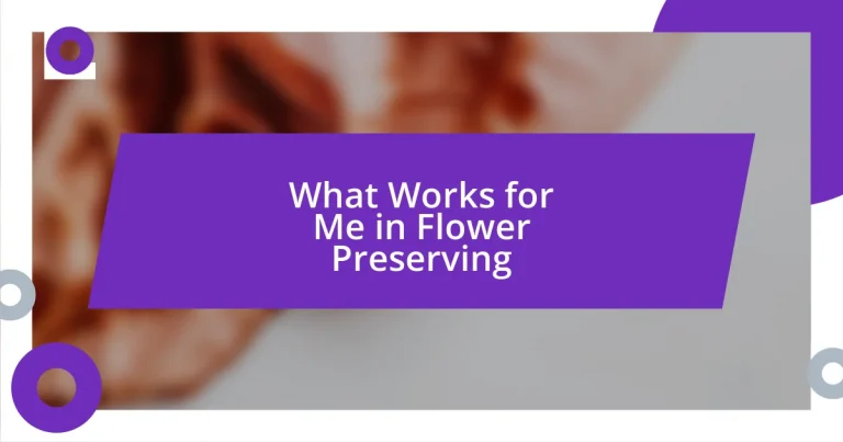 What Works for Me in Flower Preserving