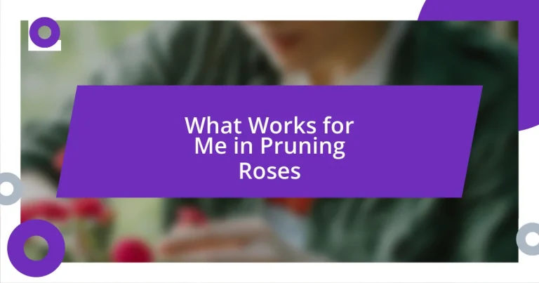 What Works for Me in Pruning Roses