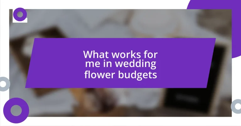 What works for me in wedding flower budgets